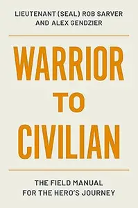 Warrior to Civilian The Field Manual for the Hero's Journey