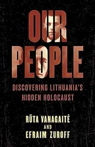 Our People Discovering Lithuania's Hidden Holocaust