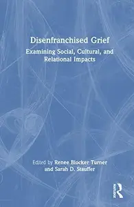 Disenfranchised Grief Examining Social, Cultural, and Relational Impacts