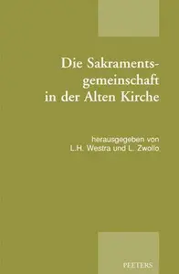 Die Sakramentsgemeinschaft in Der Alten Kirche Publikation Der Tagung Der Patristischen Arbeitsgemeinschaft in Soesterberg Und