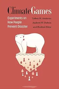 Climate Games Experiments on How People Prevent Disaster (PDF)