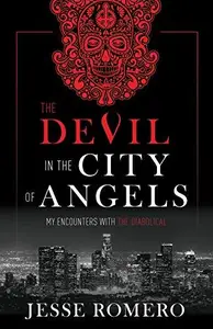 The Devil in the City of Angels My Encounters With the Diabolical