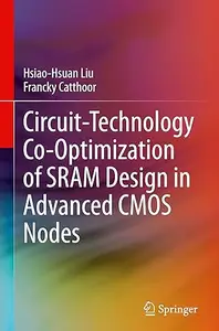 Circuit–Technology Co–Optimization of SRAM Design in Advanced CMOS Nodes