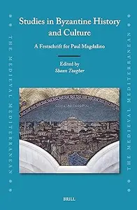 Studies in Byzantine History and Culture A Festschrift for Paul Magdalino