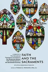 Faith and the Sacraments A Commentary on the International Theological Commission's The Reciprocity of Faith and Sacraments in