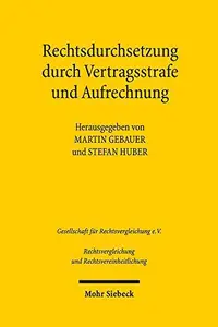 Rechtsdurchsetzung durch Vertragsstrafe und Aufrechnung Ergebnisse der 36. Tagung der Gesellschaft für Rechtsvergleichung vom