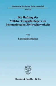 Die Haftung des Vollstreckungsgläubigers im internationalen Zivilrechtsverkehr