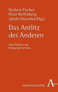 Das Antlitz Des Anderen Zum Denken Von Emmanuel Levinas (Alber Philosophie) (German Edition)