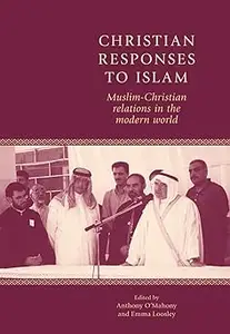 Christian responses to Islam Muslim–Christian relations in the modern world