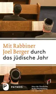 Mit Rabbiner Joel Berger durch das jüdische Jahr Von Nisan bis Adar