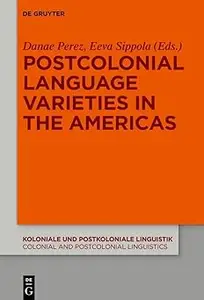 Postcolonial Language Varieties in the Americas (Koloniale und Postkoloniale Linguistik  Colonial and Postcolonial Ling