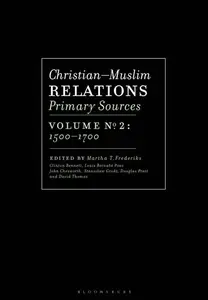 Christian–Muslim Relations, Primary Sources, Volume 2 1500–1700