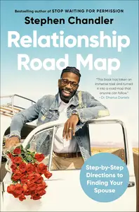 Relationship Road Map Step–by–Step Directions to Finding Your Spouse