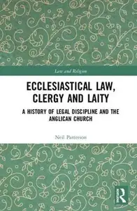 Ecclesiastical Law, Clergy and Laity A History of Legal Discipline and the Anglican Church