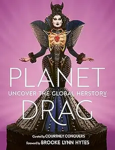 Planet Drag Uncover the Global Herstory