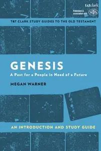 Genesis An Introduction and Study Guide A Past for a People in Need of a Future (T&T Clark's Study Guides to the Old Testamen