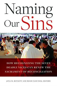 Naming Our Sins How Recognizing the Seven Deadly Vices Can Renew the Sacrament of Reconciliation