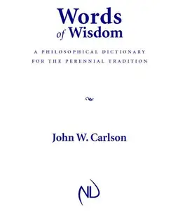 Words of Wisdom A Philosophical Dictionary for the Perennial Tradition