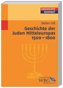 Geschichte der Juden Mitteleuropas 1500–1800 MitarbeitWeinfurter, Brigitte Maria; Schulze–Bidlingmaier, Ingrid