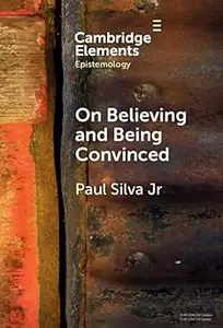 On Believing and Being Convinced