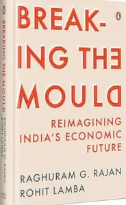 Breaking the Mould Reimagining India's Economic Future