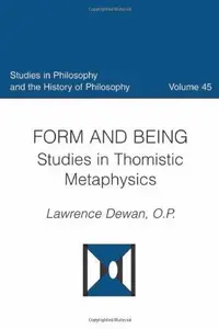 Form and Being Studies in Thomistic Metaphysics