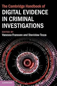 The Cambridge Handbook of Digital Evidence in Criminal Investigations