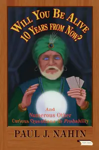 Will You Be Alive 10 Years from Now And Numerous Other Curious Questions in Probability