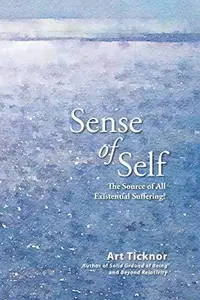 Sense of Self The Source of All Existential Suffering