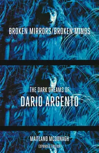 Broken MirrorsBroken Minds The Dark Dreams of Dario Argento, Expanded Edition