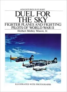 Duel for the Sky Fighter Planes and Fighting Pilots of World War II