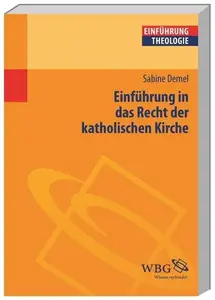 Einführung in das Recht der katholischen Kirche Grundlagen – Quellen – Beispiele