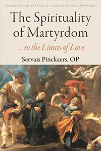 The Spirituality of Martyrdom to the Limits of Love