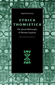 Ethica Thomistica, Revised Edition The Moral Philosophy of Thomas Aquinas