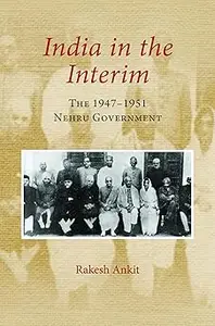 India in the Interim The 1947–1951 Government