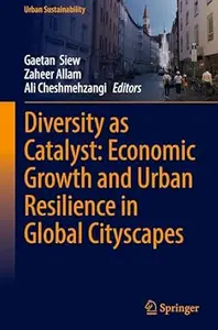 Diversity as Catalyst Economic Growth and Urban Resilience in Global Cityscapes