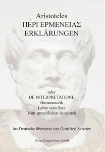 Aristoteles ΠΕΡΙ ΕΡΜΕΝΕΙΑΣ Erklärungen oder Hermeneutik. Lehre vom Satz. Vom sprachlichen Ausdruck