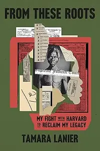 From These Roots My Fight with Harvard to Reclaim My Legacy