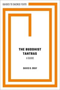 The Buddhist Tantras A Guide (Guides to Sacred Texts)