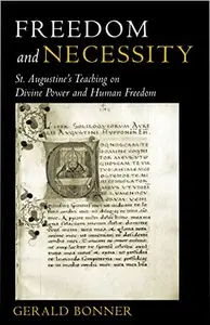 Freedom and Necessity St. Augustine's Teaching on Divine Power and Human Freedom