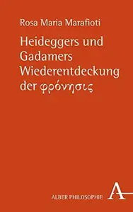 Heideggers Und Gadamers Wiederentdeckung Der Fronhsis (Alber–reihe Philosophie) (German Edition)