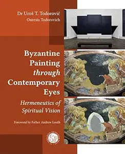 Byzantine Painting through Contemporary Eyes Hermeneutics of Spiritual Vision