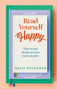 Read Yourself Happy How to Use Books to Ease Your Anxiety