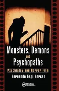 Monsters, Demons and Psychopaths Psychiatry and Horror Film