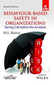 Behaviour–Based Safety in Organizations Saving Life before the Accident, 2nd Edition