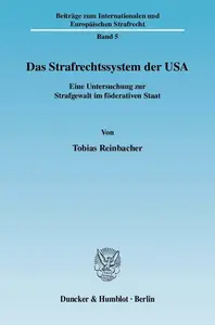 Das Strafrechtssystem der USA Eine Untersuchung zur Strafgewalt im föderativen Staat