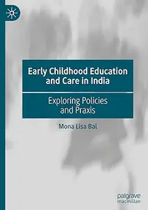 Early Childhood Education and Care in India Exploring Policies and Praxis