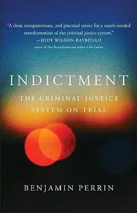 Indictment The Criminal Justice System on Trial