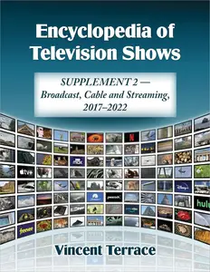 Encyclopedia of Television Shows Supplement 2–Broadcast, Cable and Streaming, 2017–2022