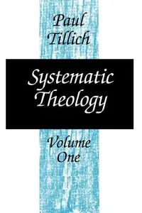 Systematic Theology, Volume I Reason and Revelation, Being and God